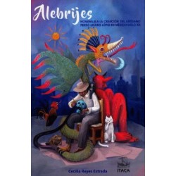 ALEBRIJES. HOMENAJE A LA CREACION DEL ARTESANO PEDRO LINARES MARTINEZ EN MEXICO SIGLO XX