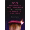 100 PREGUNTAS QUE CAMBIARAN TU VIDA EN MENOS DE UNA HORA