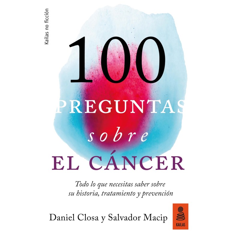 100 PREGUNTAS SOBRE EL CANCER. TODO LO QUE NECESITAS SABER SOBRE SU HISTORIA TRATAMIENTO Y PREVENCION