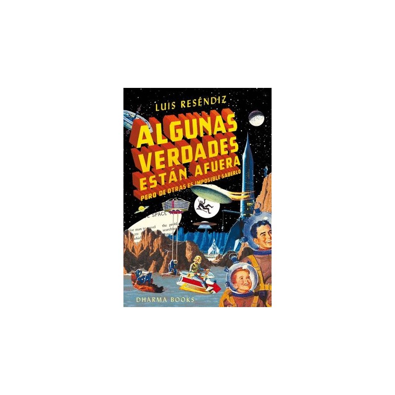 ALGUNAS VERDADES ESTAN AFUERA PERO DE OTRAS ES IMPOSIBLE SABERLO