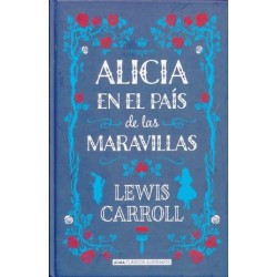 ALICIA EN EL PAIS DE LAS MARAVILLAS (PASTA DURA)