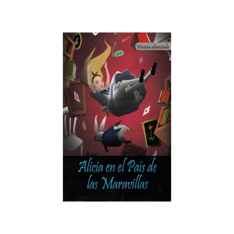 ALICIA EN EL PAIS DE LAS MARAVILLAS VERSION ABREVIADA