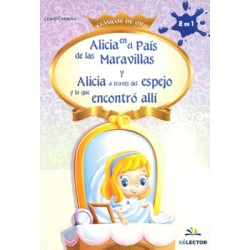 ALICIA EN EL PAIS DE LAS MARAVILLAS Y ALICIA A TRAVES DEL ESPEJO Y LO QUE ENCONTRO ALLI (INFANTIL)