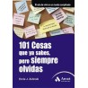 101 COSAS QUE YA SABES PERO SIEMPRE OLVIDAS. EL ARTE DE VIVIR EN UN MUNDO COMPLICADO