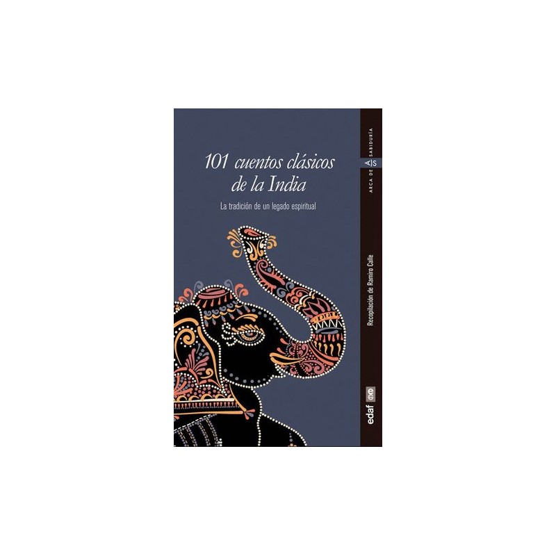 101 CUENTOS CLASICOS DE LA INDIA. LA TRADICION DE UN LEGADO ESPIRITUAL