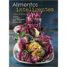 ALIMENTOS INTELIGENTES. RECETAS Y CONSEJOS PARA MANTENER SANO Y VIVIR MUCHOS MAS AÑOS