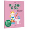 ¡AL LORO! EN CASA 2-4 AÑOS. 30 ACTIVIDADES PARA ESTIMULAR LAS HABILIDADES Y LA CREATIVIDAD DE LOS MAS PEQUEÑOS