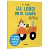 ¡AL LORO! EN EL CAMPO 2-4 AÑOS. 30 ACTIVIDADES PARA ESTIMULAR LAS HABILIDADES Y LA CREATIVIDAD DE LOS MAS PEQUEÑOS
