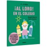 ¡AL LORO! EN EL COLEGIO 2-4 AÑOS. 30 ACTIVIDADES PARA ESTIMULAR LAS HABILIDADES Y LA CREATIVIDAD DE LOS MAS PEQUEÑOS
