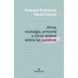 ALMA NOSTALGIA ARMONIA Y OTROS RELATOS SOBRE LAS PALABRAS