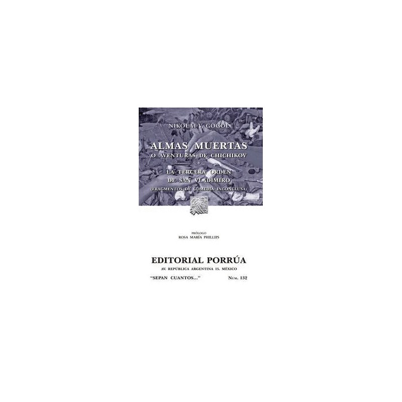 ALMAS MUERTAS O AVENTURAS DE CHICHIKOV / LA TERCERA ORDEN DE SAN VLADIMIRO. FRAGMENTOS DE COMEDIA INCONCLUSA