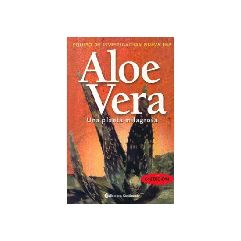ALOE VERA UNA PLANTA MILAGROSA. EQUIPO DE INVESTIGACION NUEVA ERA