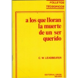A LOS QUE LLORAN LA MUERTE DE UN SER QUERIDO