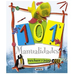 101 MANUALIDADES PARA HACER Y JUGAR