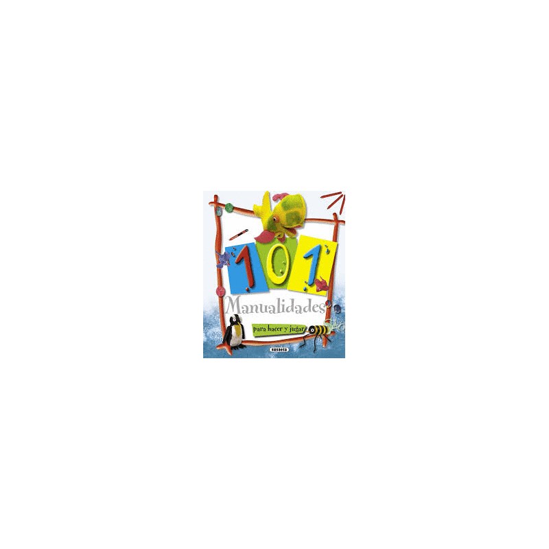 101 MANUALIDADES PARA HACER Y JUGAR