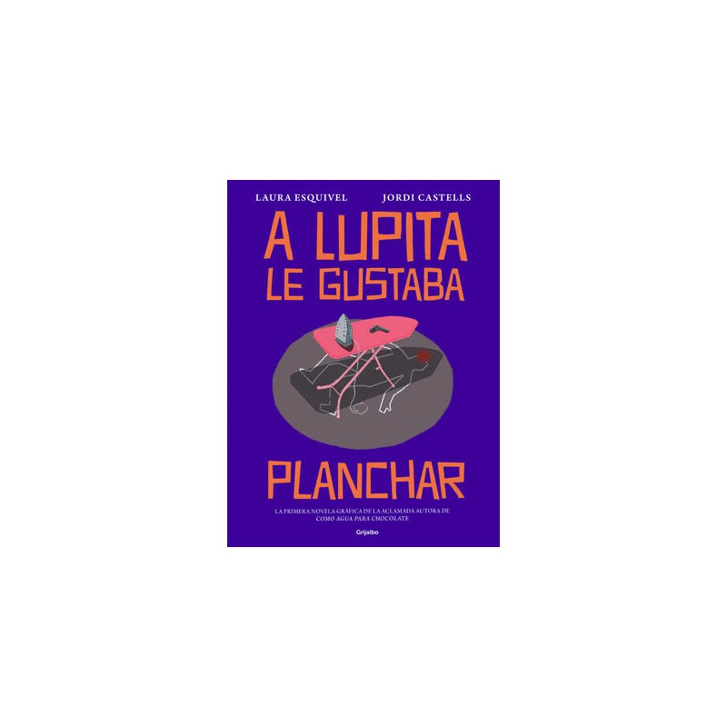 A LUPITA LE GUSTABA PLANCHAR. NOVELA GRAFICA