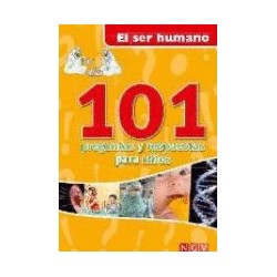 101 PREGUNTAS Y RESPUESTAS PARA NIÑOS EL SER HUMANO