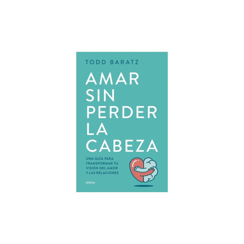 AMAR SIN PERDER LA CABEZA