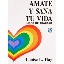 AMATE Y SANA TU VIDA. LIBRO DE TRABAJO