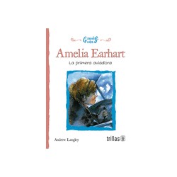 AMELIA EARHART. LA PRIMERA AVIADORA