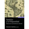 AMERICA Y LA HISPANIDAD. HISTORIA DE UN FENOMENO CULTURAL