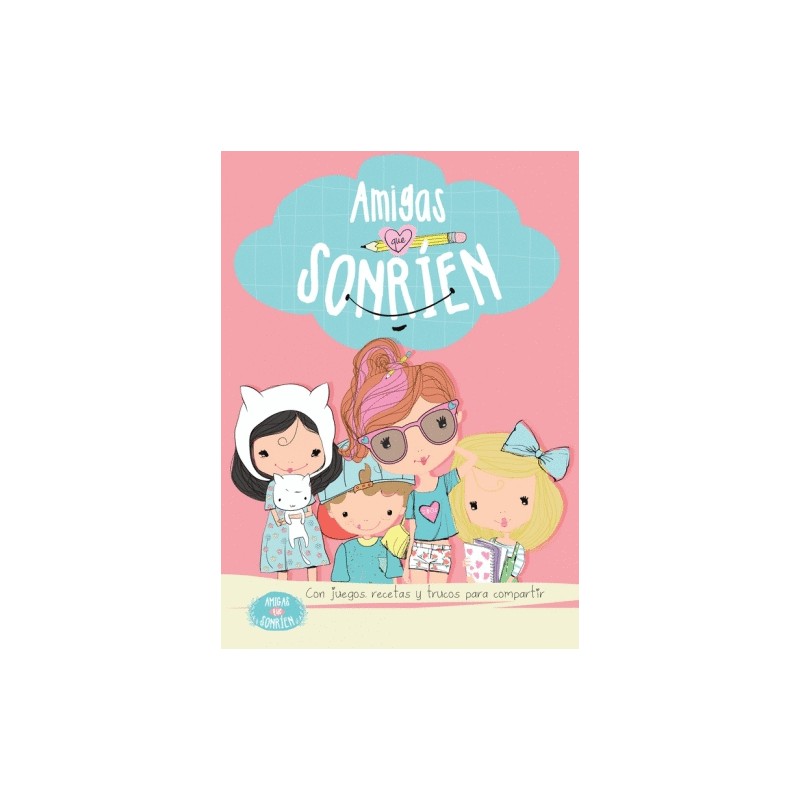 AMIGAS SONRIEN. JUEGOS CON RECETAS Y TRUCOS PARA COMPARTIR