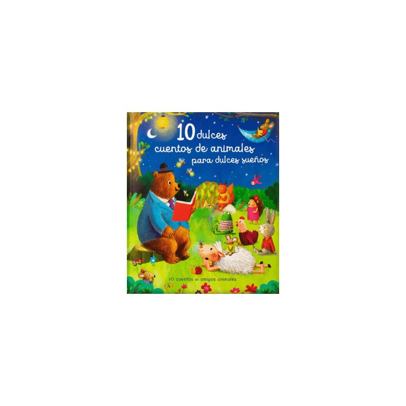 10 DULCES CUENTOS DE ANIMALES PARA DULCES SUENOS (PASTA DURA)