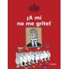 A MI NO ME GRITE