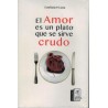 AMOR ES UN PLATO QUE SE SIRVE CRUDO EL