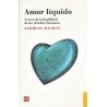 AMOR LIQUIDO. ACERCA DE LA FRAGILIDAD DE LOS VINCULOS HUMANOS
