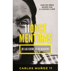11 ONCE MENTIRAS DE LAS ESCUELAS DE NEGOCIOS