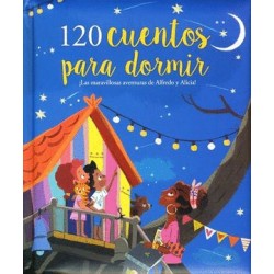 120 CUENTOS PARA DORMIR. LAS MARAVILLOSAS AVENTURAS DE ALFREDO Y ALICIA