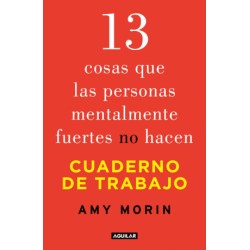13 COSAS QUE LAS PERSONAS MENTALMENTE FUERTES NO HACEN. CUADERNO DE TRABAJO