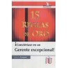 15 REGLAS DE ORO CONVIERTASE EN UN GERENTE EXCEPCIONAL